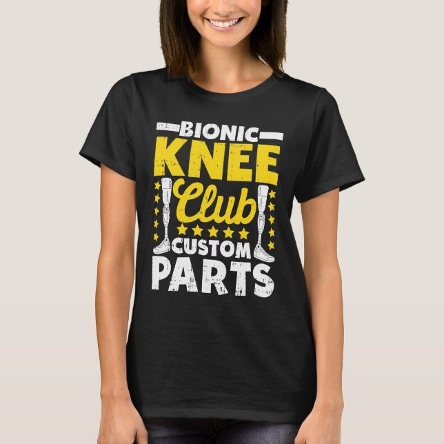 Artificial Knee Replacement Bionic Knee Club Custo T-Shirt (Front)