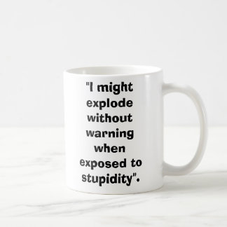ArtilleryShell, "I might explode without warnin... Coffee Mug