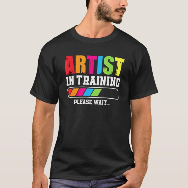 Artist In Training Please Wait T-Shirt (Front)