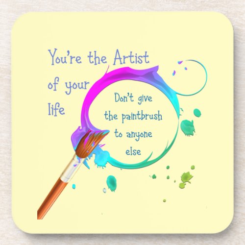 Artist of Your Own Life Inspirational Quote Beverage Coaster