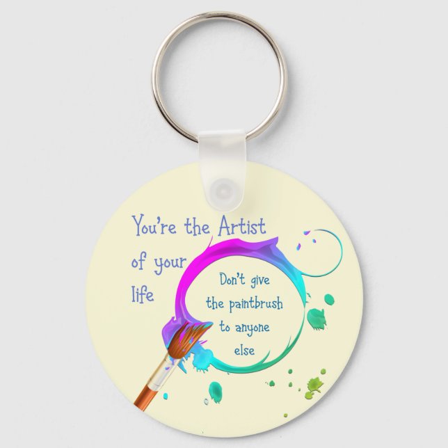 Artist of Your Own Life Inspirational Quote Keychain (Front)