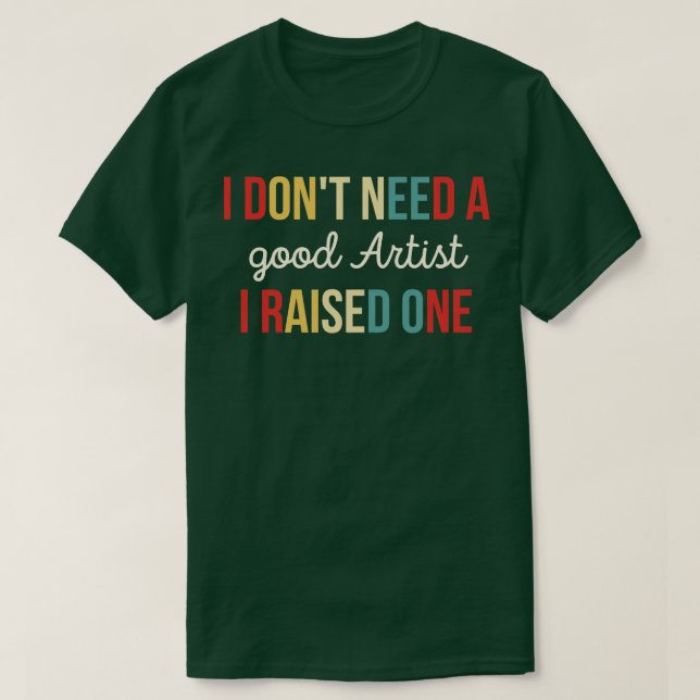 Artist Sarcastic Artist Gift Gift For Artist Artis T-Shirt (Design Front)