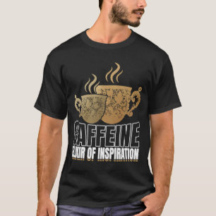 Artistic Cheerful Inspirational Caffeine Saying T-Shirt