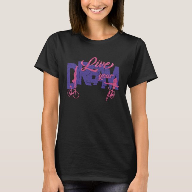 Artistic Cycling Cycling Live Your Dream T-Shirt (Front)
