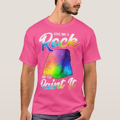 Artistic Give Me a Rock And Ill Paint It Painter 1 T_Shirt