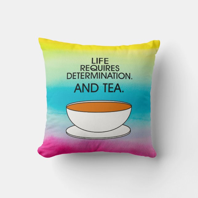 Artistic Life Requires Determination + Tea Quote Throw Pillow (Front)