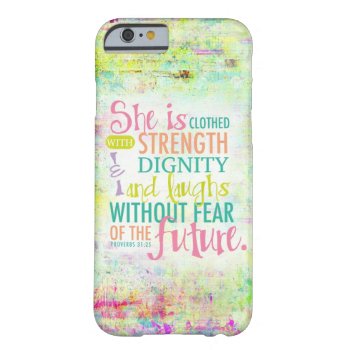 Artistic Proverbs 31:25 Barely There Iphone 6 Case by ParadiseCity at Zazzle