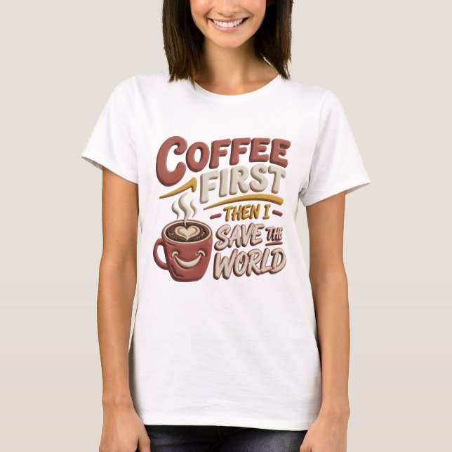 Artistic Red COFFEE FIRST SAVE WORLD Tee (Front)