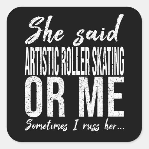 Artistic Roller Skating funny quote Square Sticker