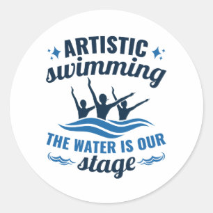 Artistic Swimming Synchronized Water Is Our Stage Classic Round Sticker
