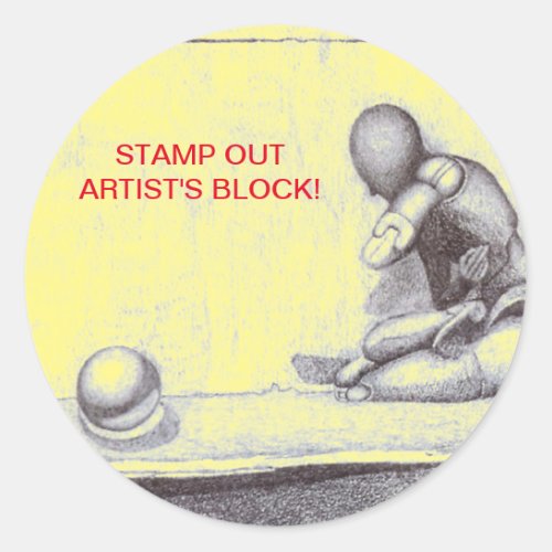 Artists and creative people dread artists block   classic round sticker