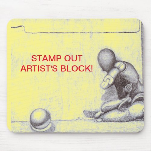 Artists and creative people dread artists block m mouse pad