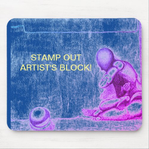 Artists and creative people dread artists block m mouse pad