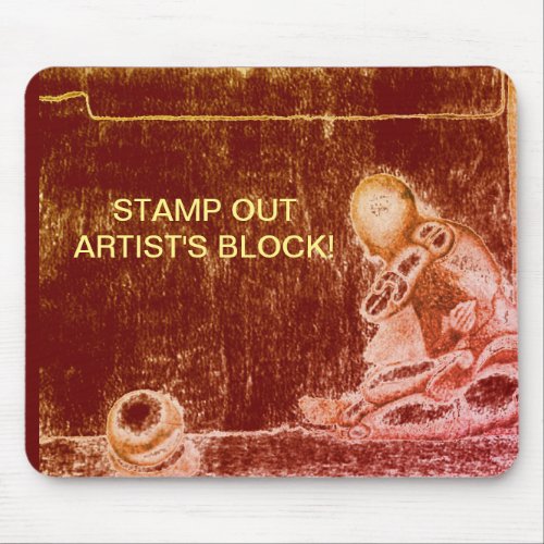 Artists and creative people dread artists block m mouse pad