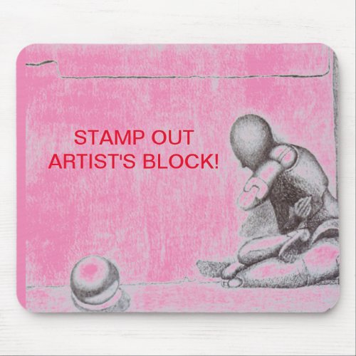 Artists and creative people dread artists block m mouse pad