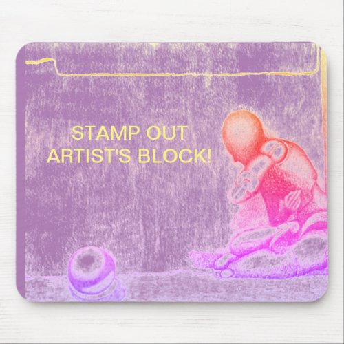 Artists and creative people dread artists block m mouse pad