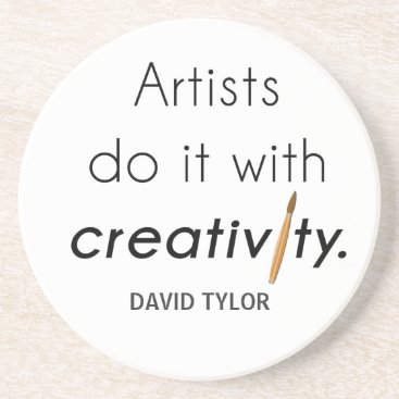 Artists do it with creativity drink coaster
