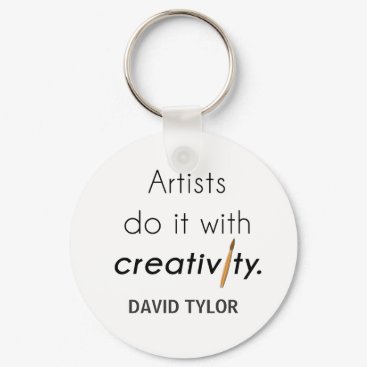Artists do it with creativity keychain