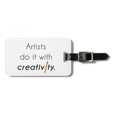Artists do it with creativity luggage tag