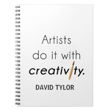 Artists do it with creativity notebook