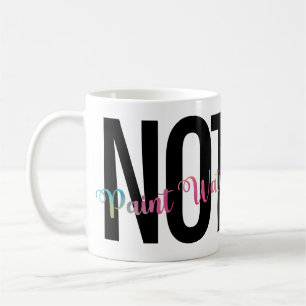 Artist's Humor, Coffee NOT Paint Water Funny Mug