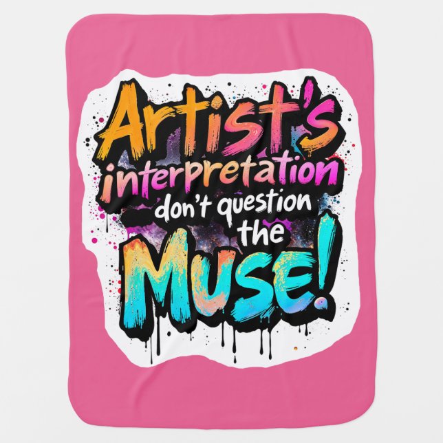 Artist's Interpretation — Don’t Question the Muse! Baby Blanket (Front)