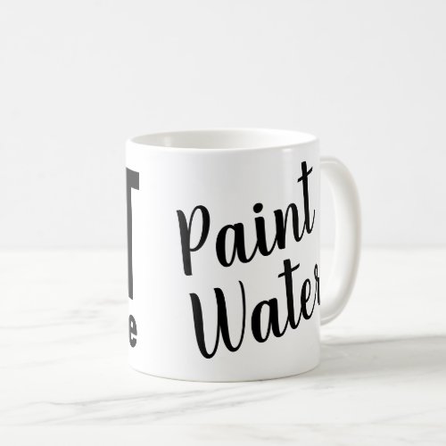 Artists Paint Water Not Coffee Funny  Coffee Mug