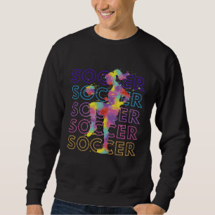 Artsy Girl Soccer  SOCCER SOCCER SOCCER Sweatshirt