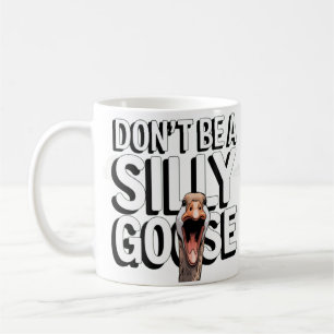 Artwork Illustration Don't Be A Silly Goose Coffee Mug