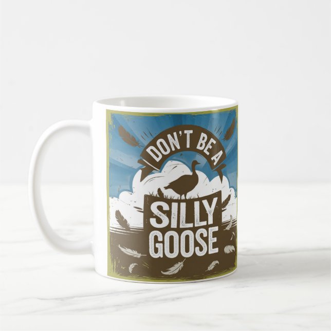  Artwork Illustration Don't Be A Silly Goose Coffee Mug (Left)