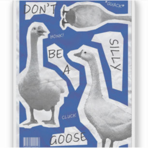  Artwork Illustration Don't Be A Silly Goose Sticker