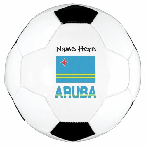 Aruba and Aruban Flag with Your Name Soccer Ball