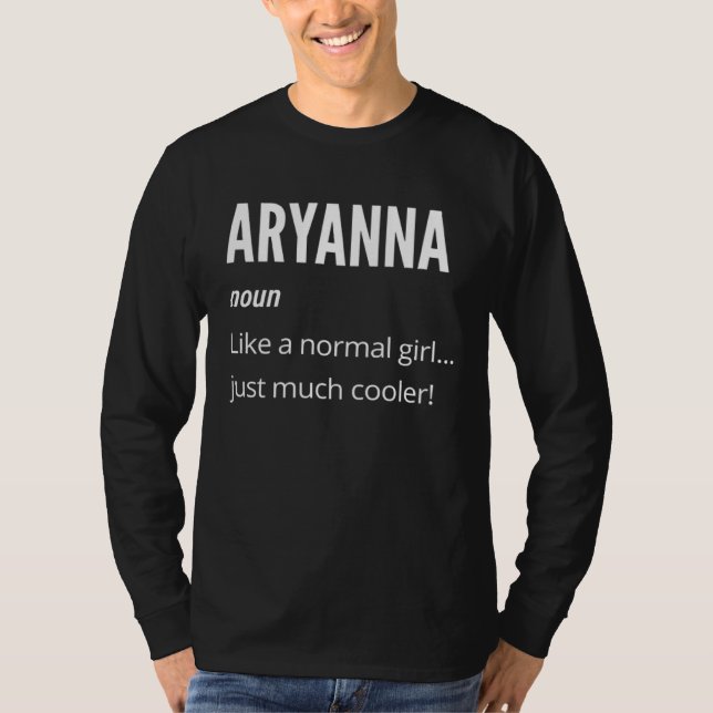 Aryanna  Noun Like a Normal One Just Much Cooler T-Shirt (Front)