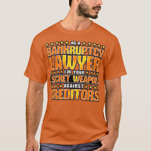 As A Bankruptcy Lawyer T-Shirt