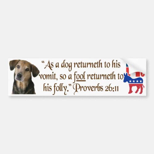 As a dog returneth to his vomit two party system bumper sticker