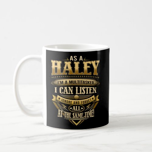 As A Haley IM A Multitasker I Can Listen Ignore F Coffee Mug
