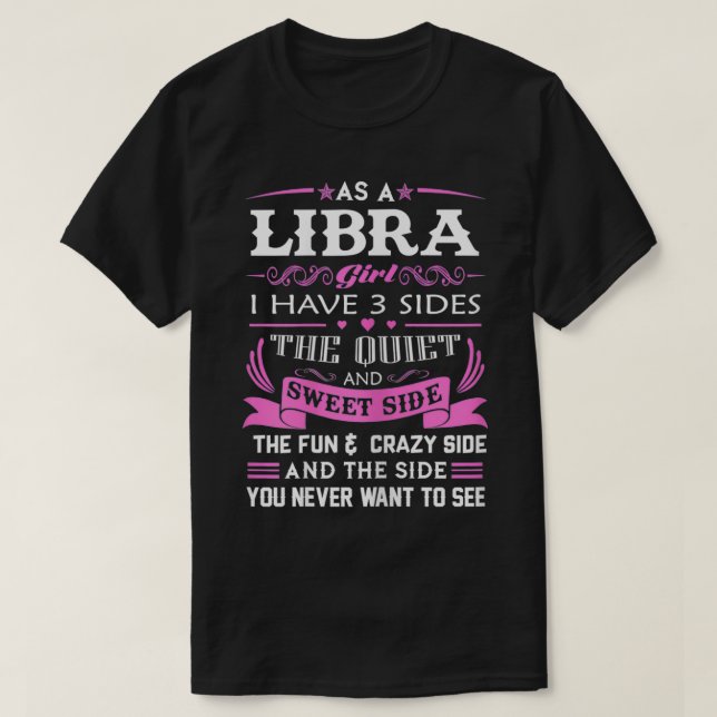As A Libra Girl I Have Three Sides birthday gifts  T-Shirt (Design Front)