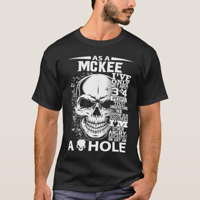 As a MCKEE I've only met about 3 4 people l4 T-Shirt (Front)