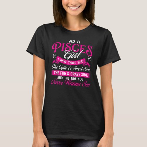 As A Pisces Girl I Have Three Sides Horoscope T_Shirt