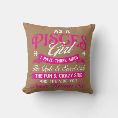 As A Pisces Girl I Have Three Sides Horoscope Throw Pillow