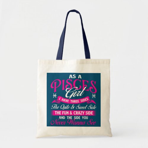 As A Pisces Girl I Have Three Sides Horoscope Tote Bag