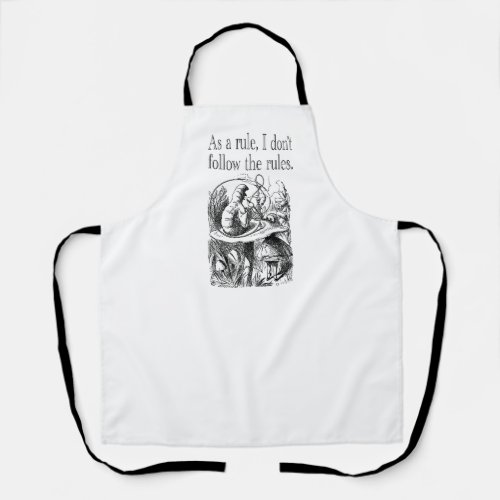 As a Rule I Dont Follow the Rules Apron