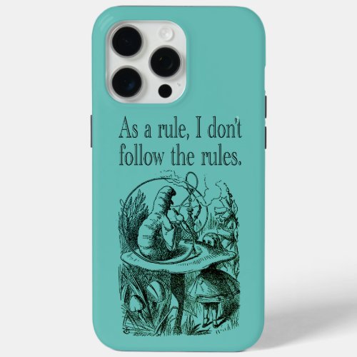 As a Rule I Dont Follow the Rules iPhone 15 Pro Max Case