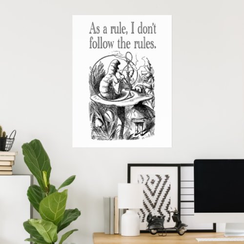 As a Rule I Dont Follow the Rules Poster