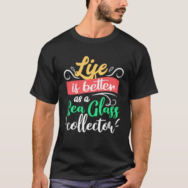 as a Sea Glass Collector for Sea Glass T-Shirt (Front)
