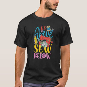 As Above Sew Below for a Tailors Sewers Women Quil T-Shirt