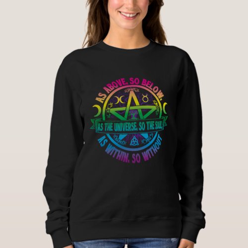 As Above So Below as the Universe So The Soul Wicc Sweatshirt