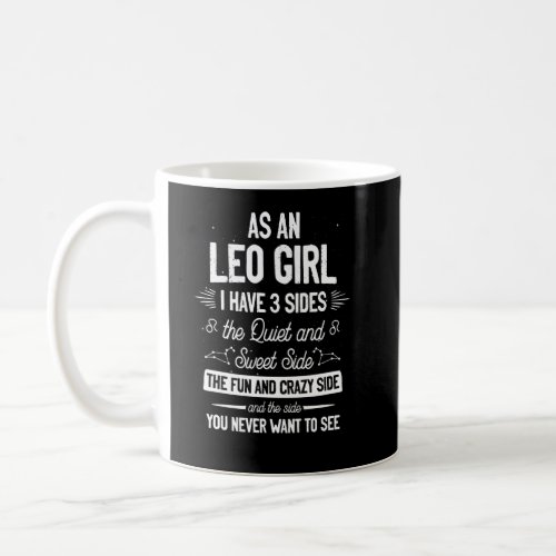 As An Leo Girl I Have 3 Sides The Quiet And Sweet  Coffee Mug