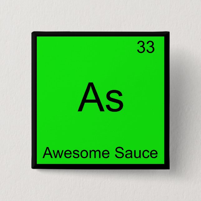 As - Awesome Sauce Chemistry Element Symbol Tee Pinback Button (Front)