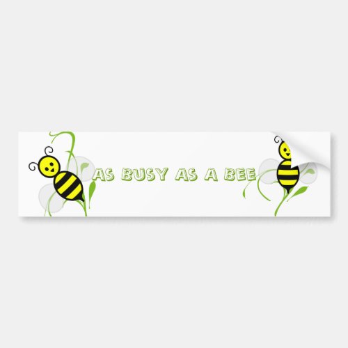 As Busy As A Bee Bumper Sticker